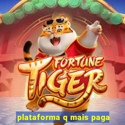 plataforma q mais paga